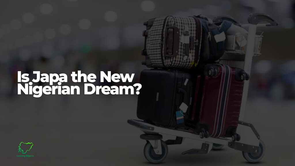 Is Japa the new Nigerian Dream?